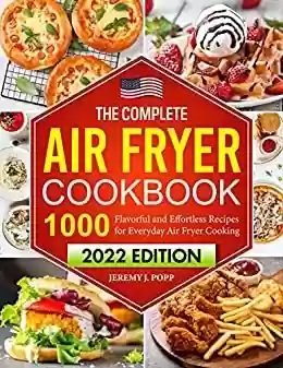 Livro PDF: The Complete Air Fryer Cookbook: 1000 Flavorful and Effortless Recipes for Everyday Air Fryer Cooking (English Edition)