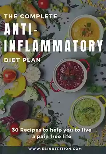 Capa do livro: The Complete Anti-Inflammatory Diet Plan: 30 Recipes to help you to living a long life (English Edition) - Ler Online pdf