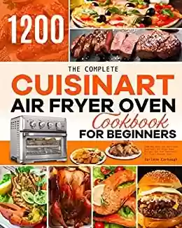 Livro PDF: The Complete Cuisinart Air Fryer Oven Cookbook for Beginners: 1200-Day Easy and Delicious Cuisinart Air Fryer Oven Recipes for Your Cuisinart Air Fryer Toaster Oven (English Edition)