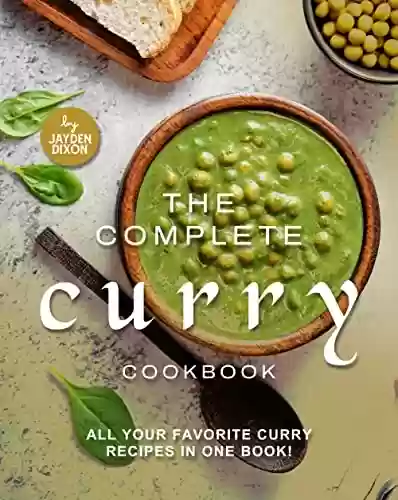 Capa do livro: The Complete Curry Cookbook: All Your Favorite Curry Recipes in One Book! (English Edition) - Ler Online pdf