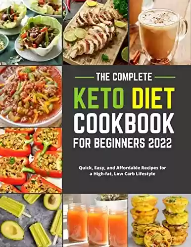 Livro PDF: THE COMPLETE KETO DIET COOKBOOK FOR BEGINNERS 2022: Quick, Easy, and Affordable Recipes for a High-fat, Low Carb Lifestyle (English Edition)