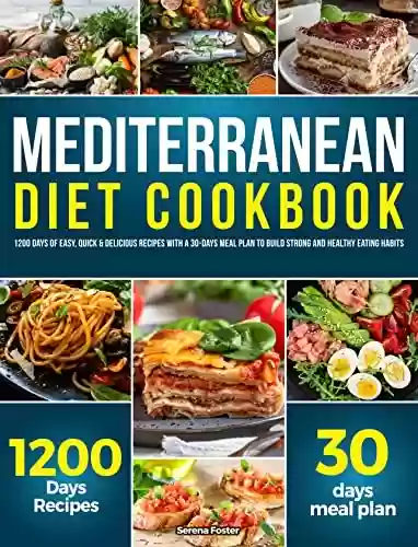 Capa do livro: The Complete Mediterranean Diet Cookbook: 1200 Days of Easy, Quick & Delicious Recipes with a 30-Days Meal Plan to Build Strong and Healthy Eating Habits (English Edition) - Ler Online pdf