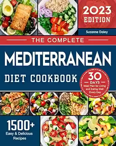 Livro PDF: The Complete Mediterranean Diet Cookbook: 1500+ Easy & Delicious Recipes and 30-Day Meal Plan for Living and Eating Well Every Day (English Edition)