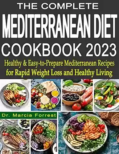 Livro PDF: The Complete Mediterranean Diet Cookbook 2023: Healthy & Easy-to-Prepare Mediterranean Recipes for Rapid Weight Loss and Healthy Living (English Edition)