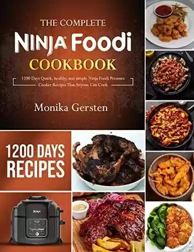 Livro PDF The Complete Ninja Foodi Cookbook: 1200 Days Quick, healthy, and simple Ninja Foodi Pressure Cooker Recipes That Anyone Can Cook (English Edition)