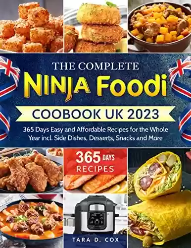 Livro PDF: The Complete Ninja Foodi Cookbook UK 2023: 365 Days Easy and Affordable Recipes for the Whole Year incl. Side Dishes, Desserts, Snacks and More (English Edition)