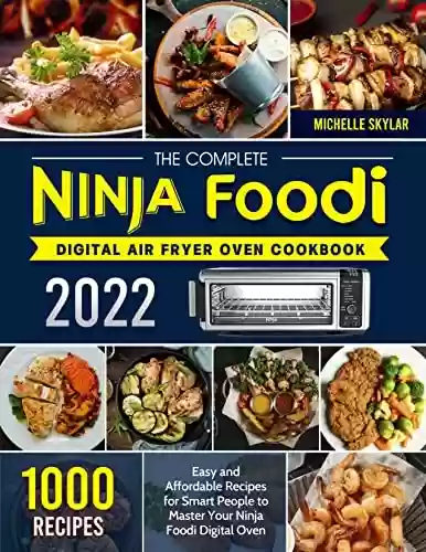 Livro PDF: The Complete Ninja Foodi Digital Air Fryer Oven Cookbook 2022: 1000 Easy and Affordable Recipes for Smart People to Master Your Ninja Foodi Digital Oven (English Edition)