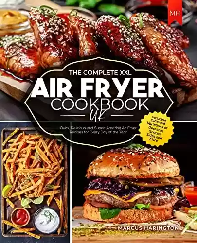 Livro PDF: The Complete XXL Air Fryer Cookbook UK: Quick, Delicious and Super-Amazing Air Fryer Recipes for Every Day of the Year including Different Variations of ... Snacks, Sides and More (English Edition)