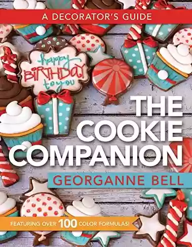 Livro PDF: The Cookie Companion: A Decorator's Guide (Gorgeous Desserts to Impress Your Guests) (English Edition)
