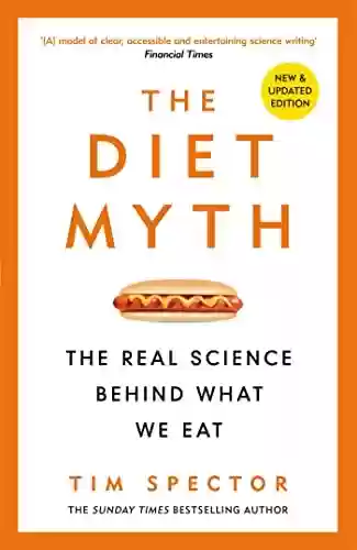 Capa do livro: The Diet Myth: The Real Science Behind What We Eat (English Edition) - Ler Online pdf