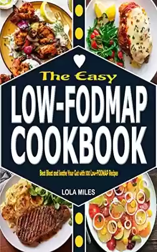 Capa do livro: The Easy Low-FODMAP Cookbook: Beat Bloat and Soothe Your Gut with 100 Low-FODMAP Recipes (English Edition) - Ler Online pdf
