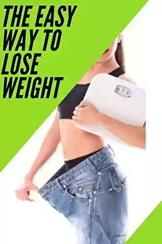 Capa do livro: The Easy Way to Lose Weight: 29 pages of golding information (English Edition) - Ler Online pdf