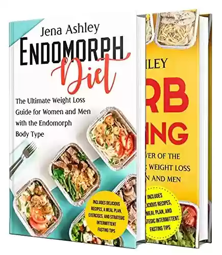 Livro PDF: The Endomorph Diet: An Essential Guide for Both Women and Men with the Endomorph Body Type and How to Use Carb Cycling to Maximize Weight Loss (English Edition)