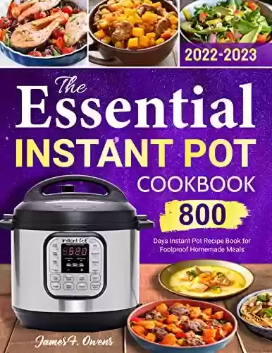 Livro PDF: The Essential Instant Pot Cookbook 2022-2023: 800 Days Instant Pot Recipe Book for Foolproof Homemade Meals (English Edition)