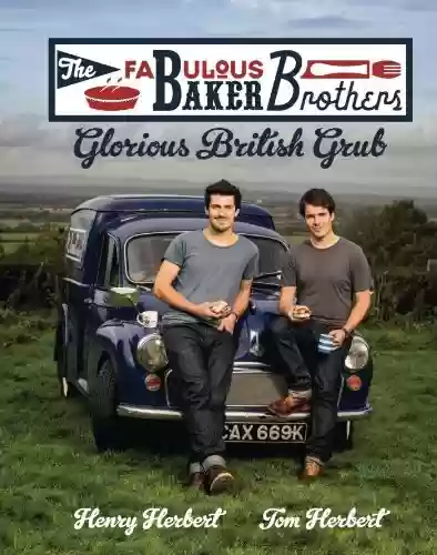Livro PDF: The Fabulous Baker Brothers: Glorious British Grub (English Edition)