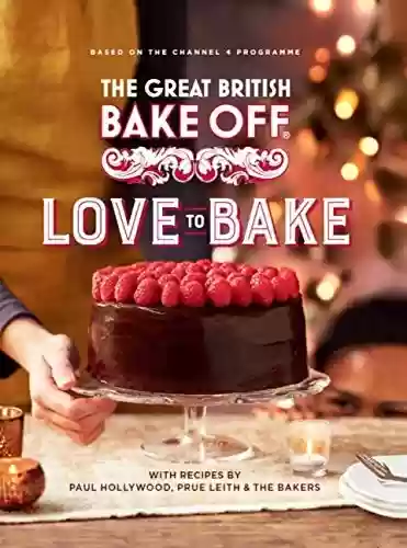 Capa do livro: The Great British Bake Off: Love to Bake (English Edition) - Ler Online pdf