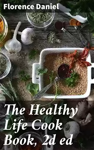 Capa do livro: The Healthy Life Cook Book, 2d ed (English Edition) - Ler Online pdf