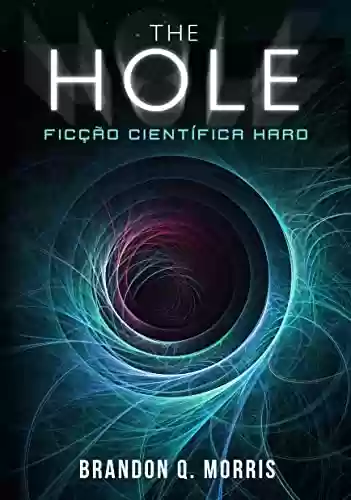 Capa do livro: The Hole: Ficção Científica Hard - Ler Online pdf