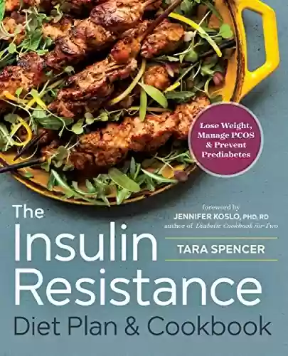Livro PDF: The Insulin Resistance Diet Plan & Cookbook: Lose Weight, Manage PCOS, and Prevent Prediabetes (English Edition)