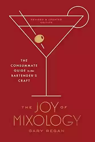 Capa do livro: The Joy of Mixology, Revised and Updated Edition: The Consummate Guide to the Bartender's Craft (English Edition) - Ler Online pdf