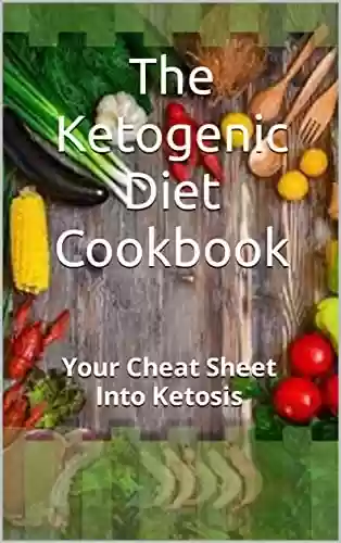 Livro PDF: The Ketogenic Diet Cookbook: Your Cheat Sheet To Ketosis (English Edition)