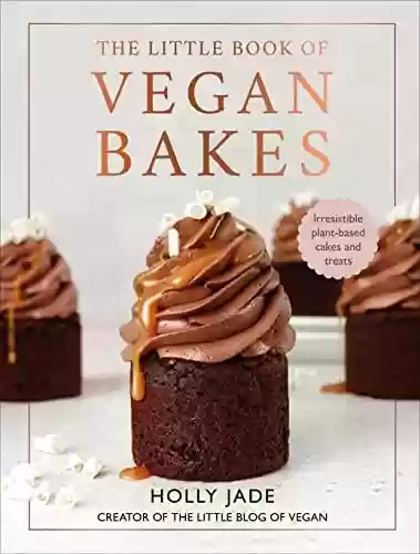 Livro PDF: The Little Book of Vegan Bakes: Irresistible plant-based cakes and treats (English Edition)