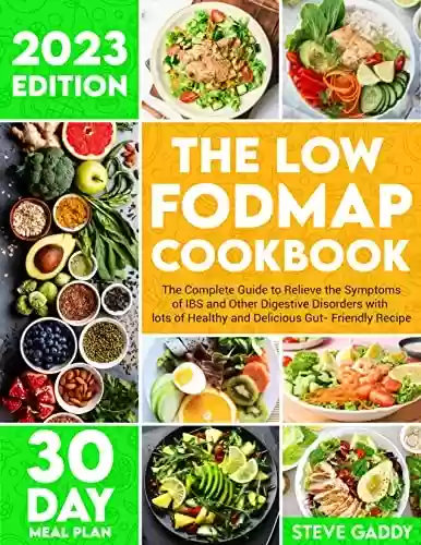 Capa do livro: THE LOW-FODMAP COOKBOOK: The Complete Guide to Relieving the Symptoms of IBS and Other Digestive Disorders with lots of Healthy and Delicious Gut- Friendly Recipes (English Edition) - Ler Online pdf