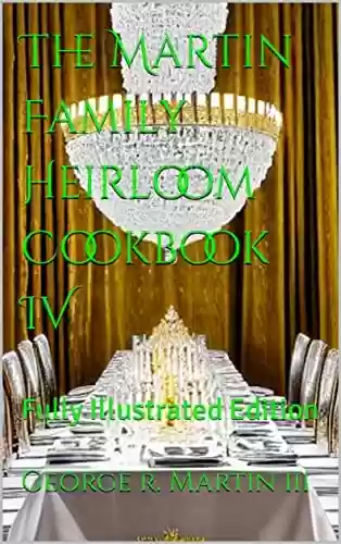 Capa do livro: The Martin Family Heirloom Cookbook IV: Fully Illustrated Edition (The Martin Family Heirloom Cookbook Series 4) (English Edition) - Ler Online pdf