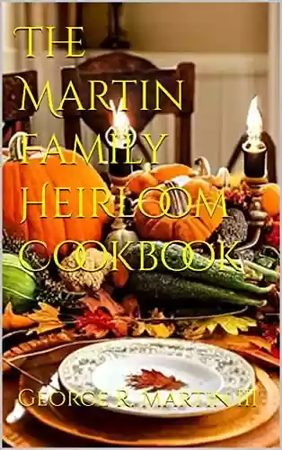 Livro PDF: The Martin Family Heirloom Cookbook (The Martin Family Heirloom Cookbook Series 1) (English Edition)