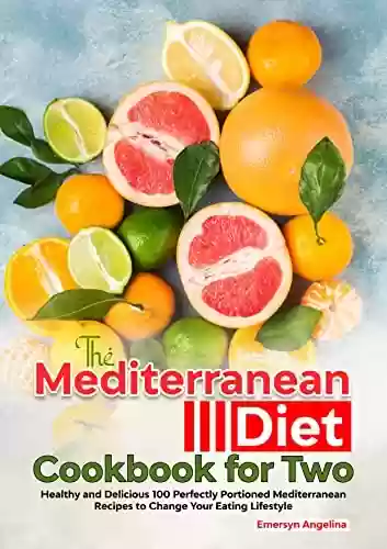 Livro PDF: The Mediterranean Diet Cookbook for Two: Healthy and Delicious 100 Perfectly Portioned Mediterranean Recipes to Change Your Eating Lifestyle (English Edition)