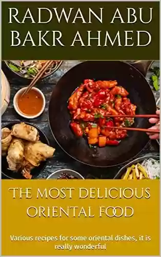 Livro PDF: The most delicious oriental food: Various recipes for some oriental dishes, it is really wonderful (English Edition)