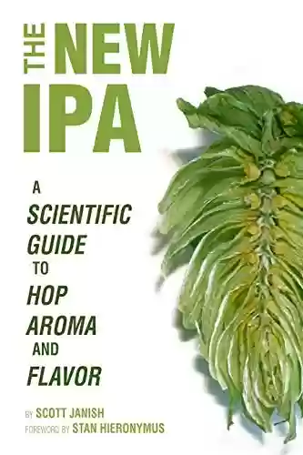 Capa do livro: The New IPA: Scientific Guide to Hop Aroma and Flavor (English Edition) - Ler Online pdf