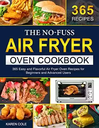 Livro PDF: The No-Fuss Air Fryer Oven Cookbook: 365 Easy and Flavorful Air Fryer Oven Recipes for Beginners and Advanced Users (English Edition)