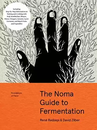 Livro PDF: The Noma Guide to Fermentation: Including koji, kombuchas, shoyus, misos, vinegars, garums, lacto-ferments, and black fruits and vegetables (Foundations of Flavor) (English Edition)