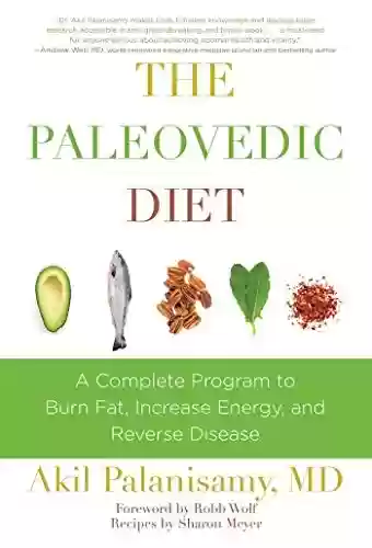 Livro PDF: The Paleovedic Diet: A Complete Program to Burn Fat, Increase Energy, and Reverse Disease (English Edition)