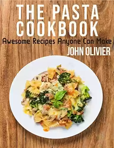 Capa do livro: The Pasta Cookbook: Awesome Recipes Anyone Can Make (English Edition) - Ler Online pdf