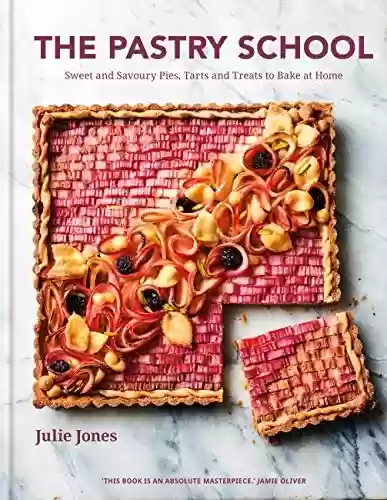 Livro PDF: The Pastry School: Sweet and Savoury Pies, Tarts and Treats to Bake at Home (English Edition)