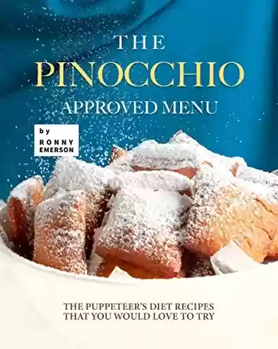 Capa do livro: The Pinocchio Approved Menu: The Puppeteer's Diet Recipes that You Would Love to Try (English Edition) - Ler Online pdf