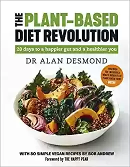 Capa do livro: The Plant-Based Diet Revolution: 28 days to a happier gut and a healthier you (English Edition) - Ler Online pdf