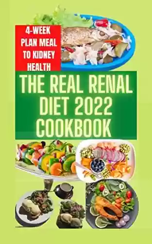 Livro PDF: THE RENAL DIET COOKBOOK 2022: The Full Guide To A Renal Diet With 1500 Days Of Amazing Low-Potassium And Low-Sodium Recipes Plus A 4 Week Meal Plan For Living A Healthy Life (English Edition)