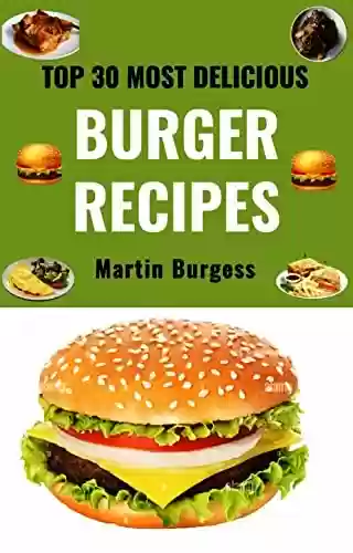 Livro PDF: The Simply Happy Cookbook: Top 30 of the most delicious Burger Recipes (English Edition)