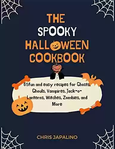 Capa do livro: THE SPOOKY HALLOWEEN COOKBOOK: 65 fun and easy recipes for Ghosts, Ghouls, Vampires, Jack-o-Lanterns, Witches, Zombies, and More (English Edition) - Ler Online pdf