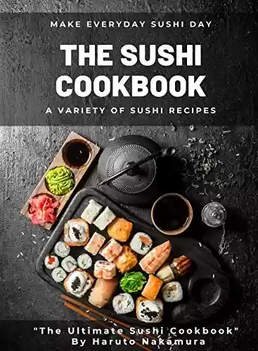 Livro PDF: THE SUSHI COOKBOOK: A Variety of Sushi Recipes (SUSHI and PESCATARIAN COOKBOOK - M° Haruto Nakamura) (English Edition)