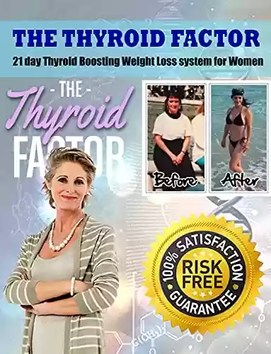 Livro PDF The Thyroid Factor : 21 Day Thyroid Boosting Weight Loss system for Women (English Edition)