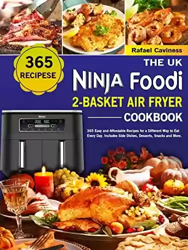Livro PDF: The UK Ninja Foodi 2-Basket Air Fryer Cookbook: 365 Easy and Affordable Recipes for a Different Way to Eat Every Day. Includes Side Dishes, Desserts, Snacks and More. (English Edition)
