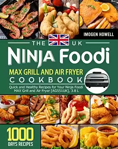 Livro PDF: The UK Ninja Foodi MAX Grill and Air Fryer Cookbook: 1000-Day Quick and Healthy Recipes for Your Ninja Foodi MAX Grill and Air Fryer [AG551UK], 3.8 L (English Edition)