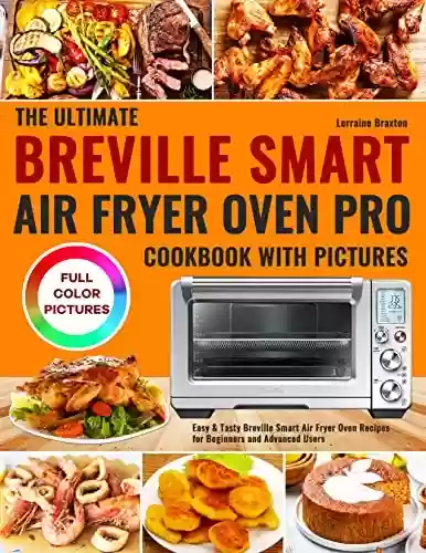Livro PDF: The Ultimate Breville Smart Air Fryer Oven Pro Cookbook with Pictures: Easy & Tasty Breville Smart Air Fryer Oven Recipes for Beginners and Advanced Users (English Edition)