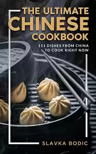 Livro PDF: The Ultimate Chinese Cookbook: 111 Dishes From China To Cook Right Now (World Cuisines Book 24) (English Edition)