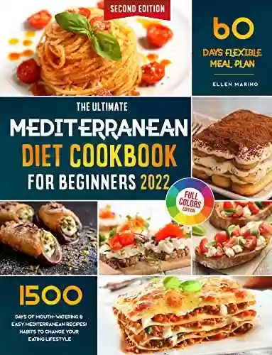 Capa do livro: The Ultimate Mediterranean Diet Cookbook for Beginners: 1500 Days of Delicious & Healthy Mediterranean Recipes to Change Your Eating Lifestyle | 60 Days Flexible Meal Plan Included! (English Edition) - Ler Online pdf