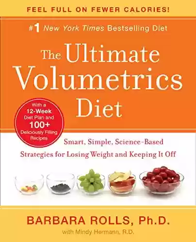 Livro PDF: The Ultimate Volumetrics Diet: Smart, Simple, Science-Based Strategies for Losing Weight and Keeping It Off (English Edition)